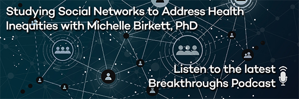 Studying Social Networks to Address Health Inequities with Michelle Birkett, PhD